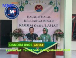 DANDIM 0405/LAHAT LETKOL.INF. TAUFIK SATRIA NUGHARA S.I.P.M.M  PIMPIN GIAT  HALAL BIHALAL
